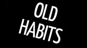 Old Habits