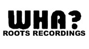 Wha? Roots Recordings